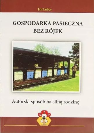 Gospodarka pasieczna bez rójek Jan Lubos.