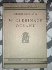 W głębinach oceanu. William Bebe SC. D. 1935 rok