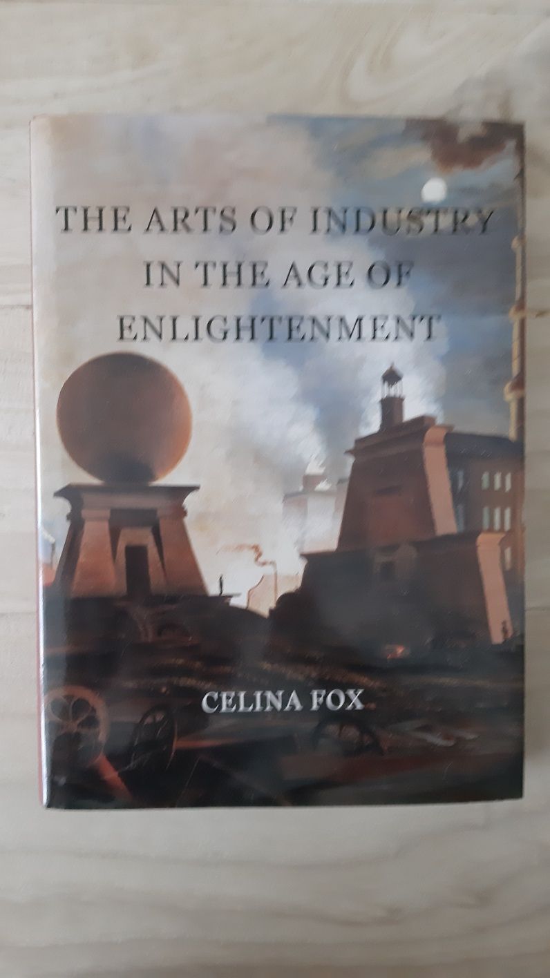 The Arts of the Industry in the Age of Enlightenment, Celina Fox