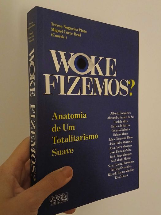 Woke Fizemos - anatomia de um totalitarismo suave