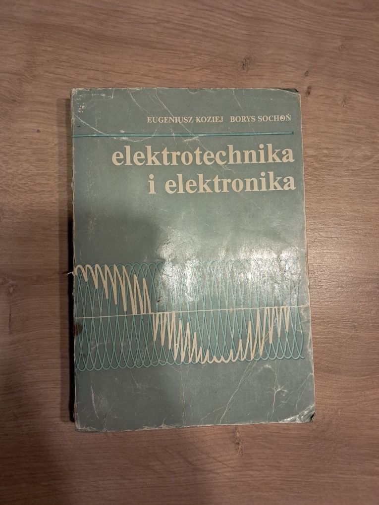 Elektronika i elektrotechnika - Eugeniusz Koziej, Borys Sochoń
