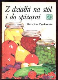 "Z działki na stół i do spiżarni" - Kazimiera Pyszkowska