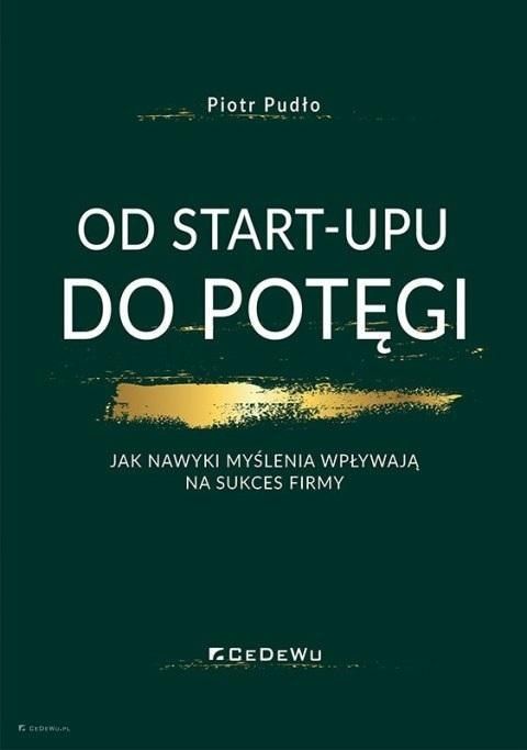 Od Start-upu Do Potęgi., Piotr Pudło