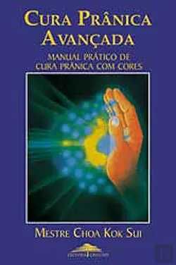 "Cura Prânica Avançada - Manual prático de cura prânica com cores"