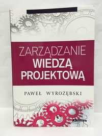 Książka Zarządzanie wiedzą projektową Paweł Wyrozębski SGH Nowa