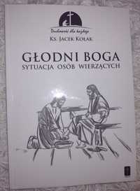 Sprzedam książka książkę Głodni Boga Ks. Jacek Kołak. 
Stan bardzo dob