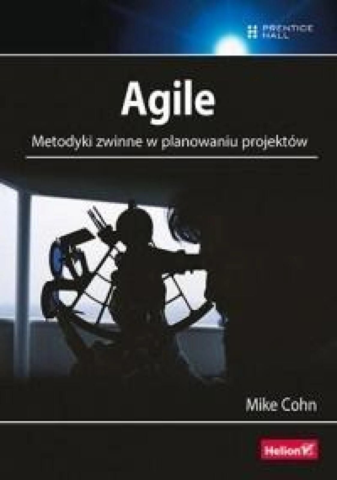 Agile. Metodyki zwinne w planowaniu projektów Helion Mike Cohn Rok