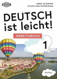 Deutsch ist leicht. Arbeitsbuch A1/A1+ - Anna Gajewska, Sylwia Piotro