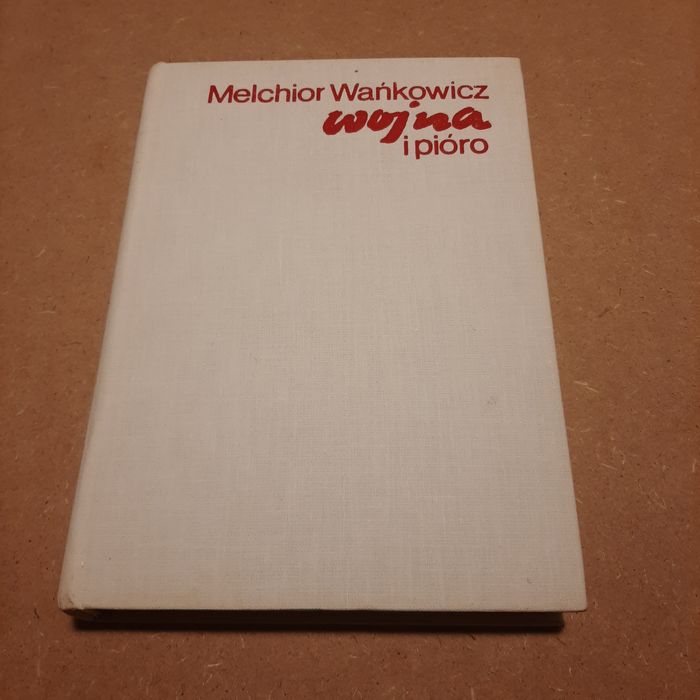 Wojna i pióro - Melchior Wańkowicz
