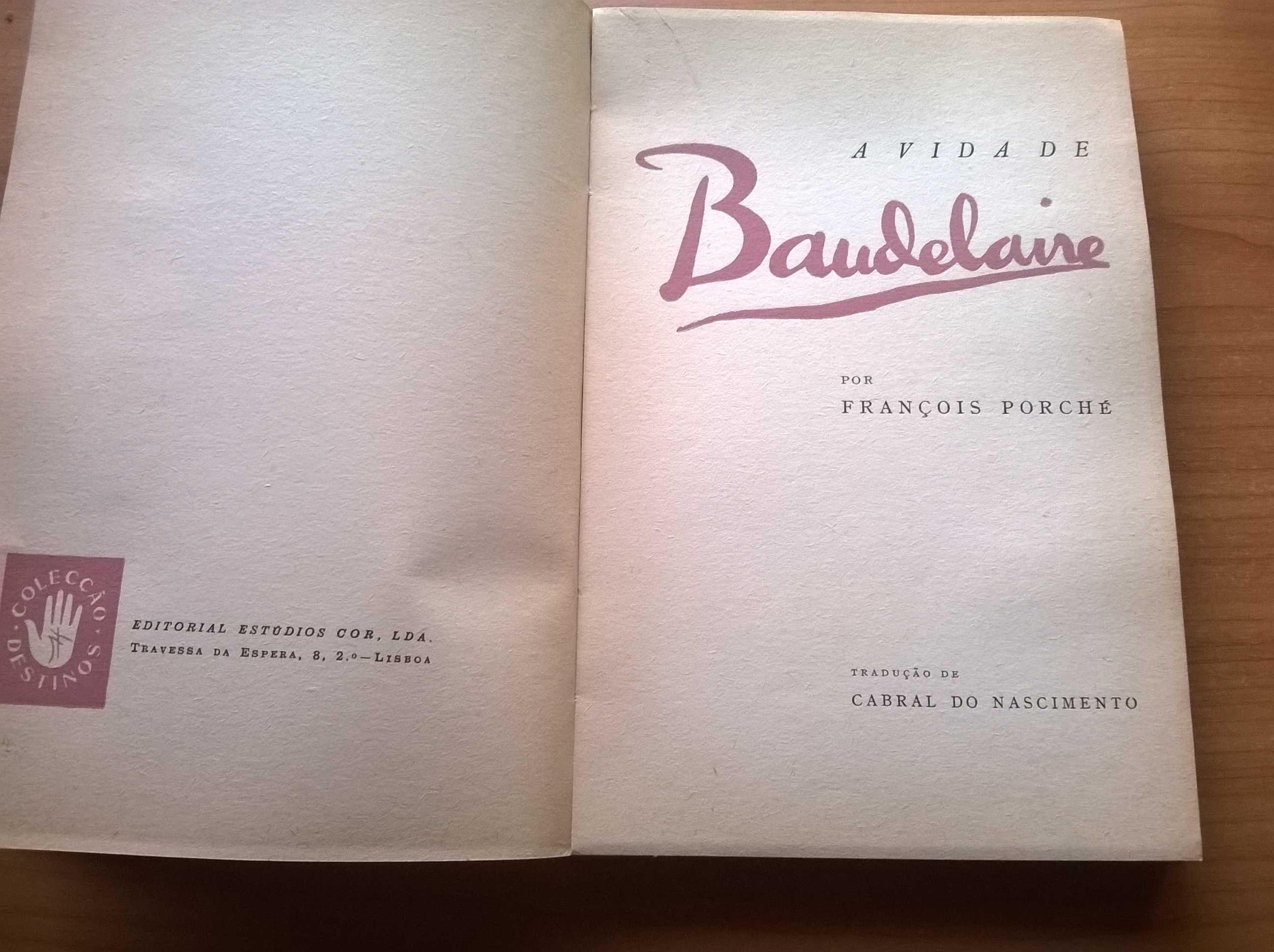 A Vida de Baudelaire - François Porché