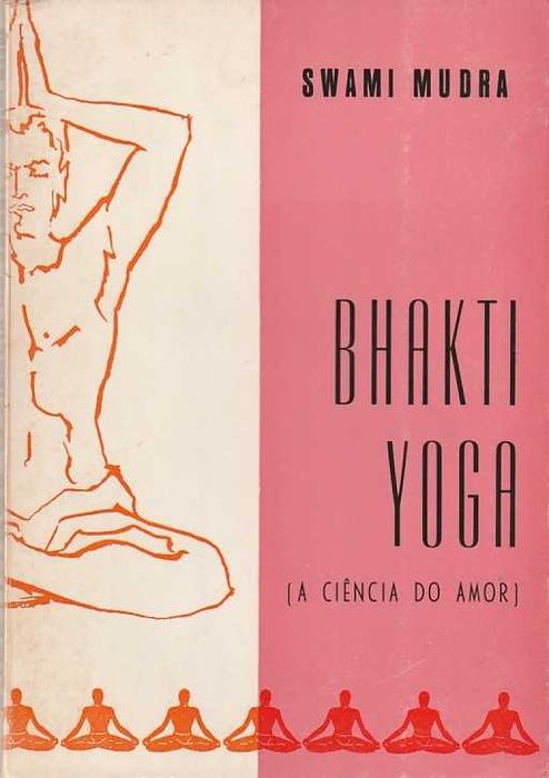 Bhakti Yoga (A ciência do amor)-Swami Mudra-Brasília