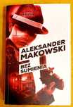 Aleksander Makowski, Bez sumienia