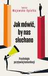 Jak Mówić, By Nas Słuchano, Majewska-Opiełka Iwona 33319B04864Ks