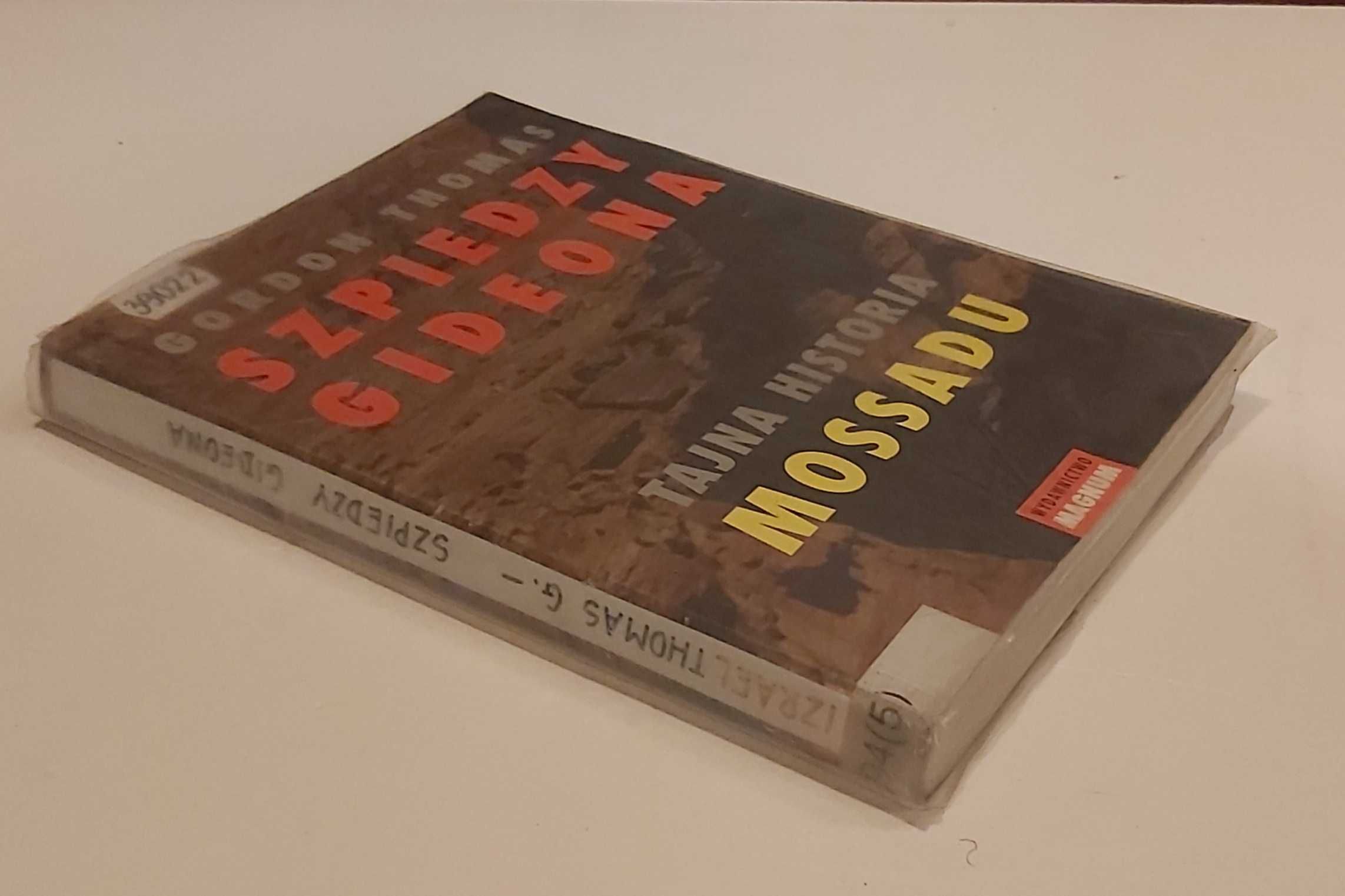 Szpiedzy Gideona Tajna historia Mosadu Gordon Thomas IZRAEL