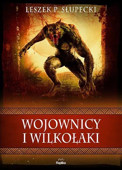 Wojownicy I Wilkołaki  Leszek P. Słupecki