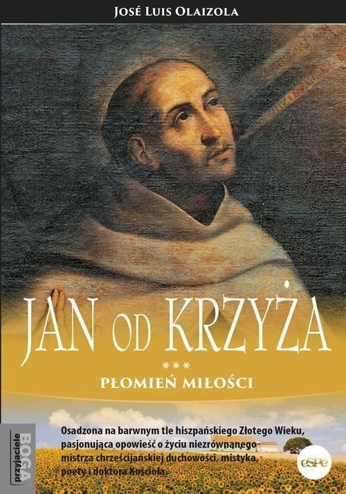 Jan Od Krzyża. Płomień Miłości, Jose Luis Olaizola