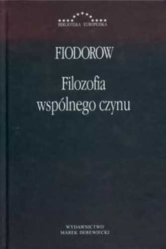 Filozofia wspólnego czynu - Nikołaj Fiodorowicz Fiodorow