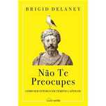 Não Te Preocupes, Brigid Delaney