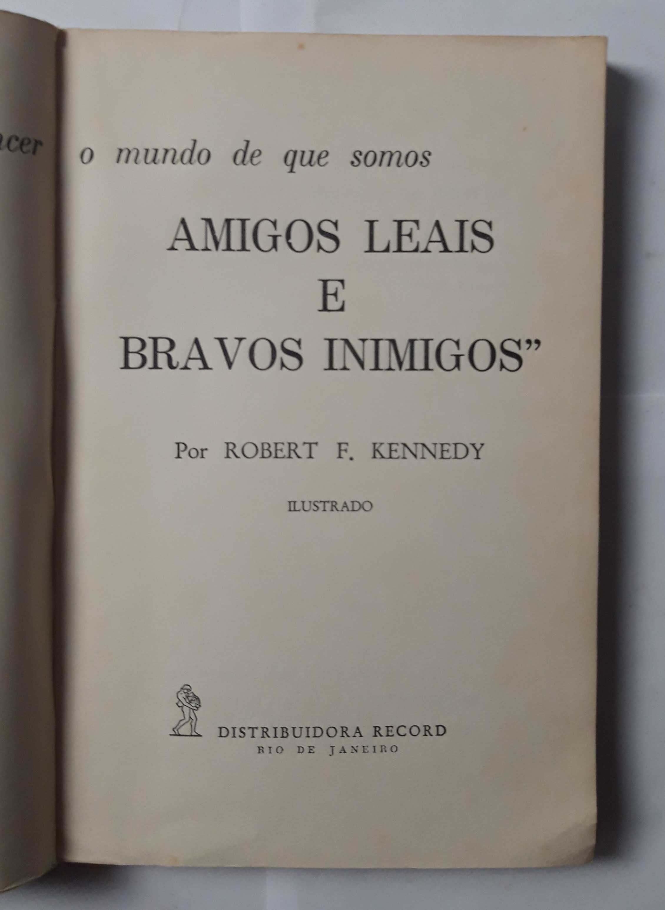 Livro  Ref:PVI - Robert F. Kennedy - Amigos Leais e Bravos Inimigos