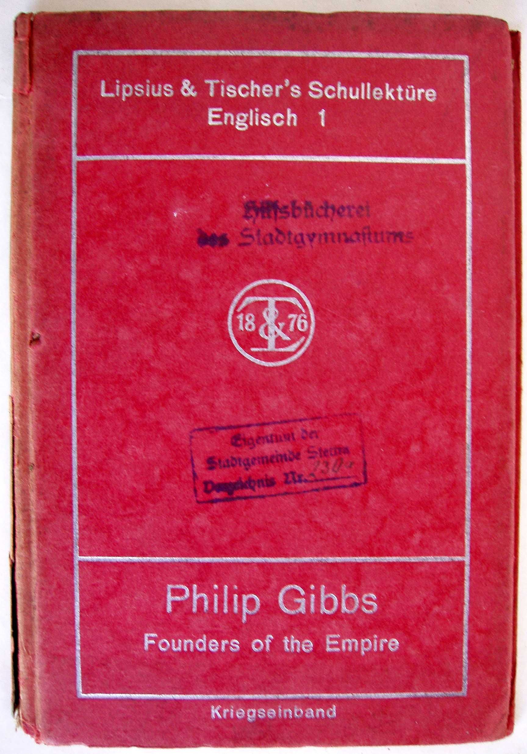 Founders of the Empire by Philip Gibbs. Leipzig 1918