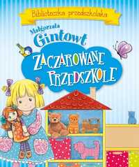 Zaczarowane przedszkole. Biblioteczka przedszkolaka Małgorzata Gintowt