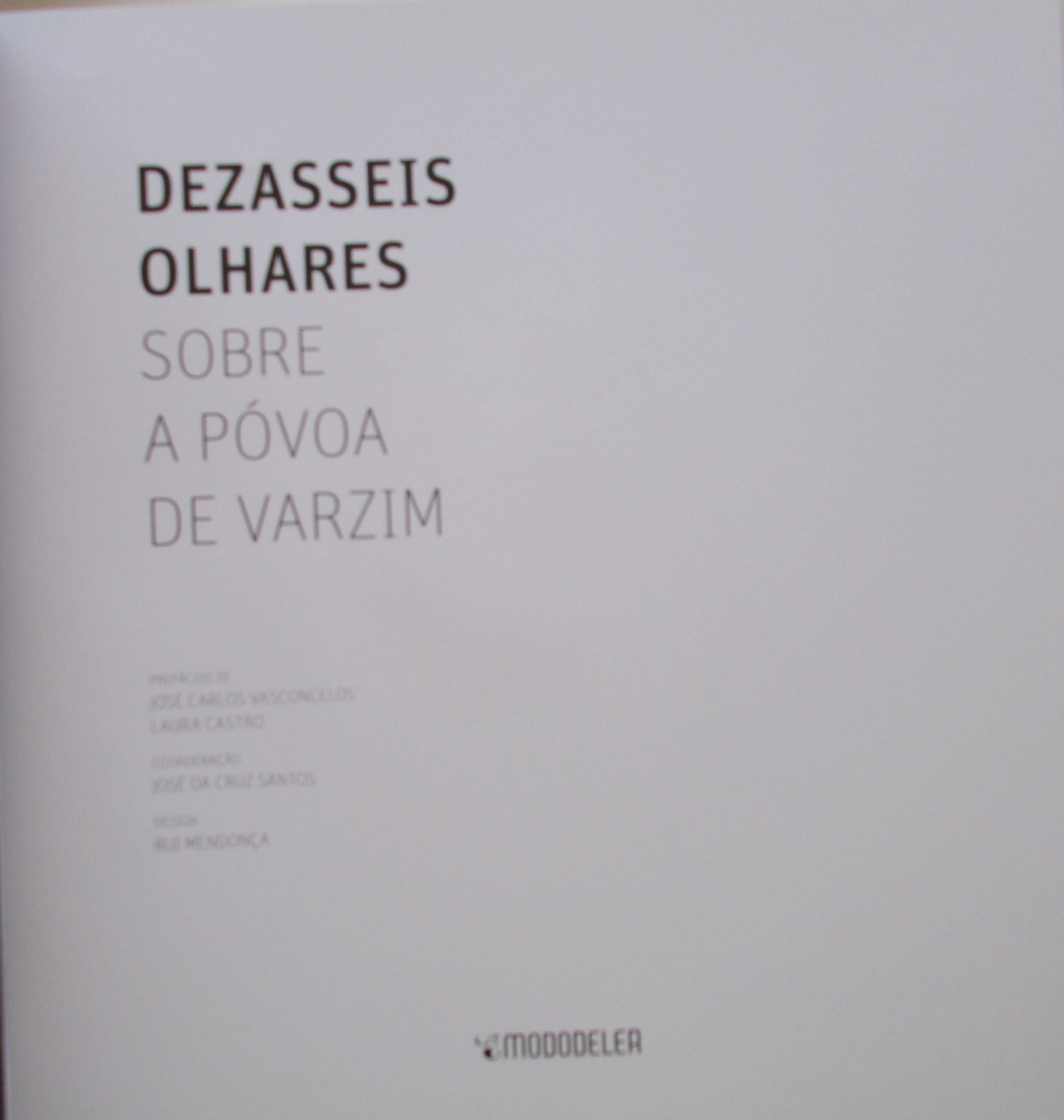 Dezasseis Olhares Sobre a Póvoa de Varzim - - - - - Livro