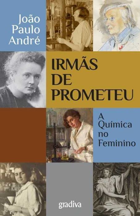 Irmãs de Prometeu A química no feminino- João Paulo André [Portes Inc]