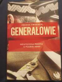 Generałowie. Niewygodna prawda o polskiej armii - Juliusz Ćwieluch