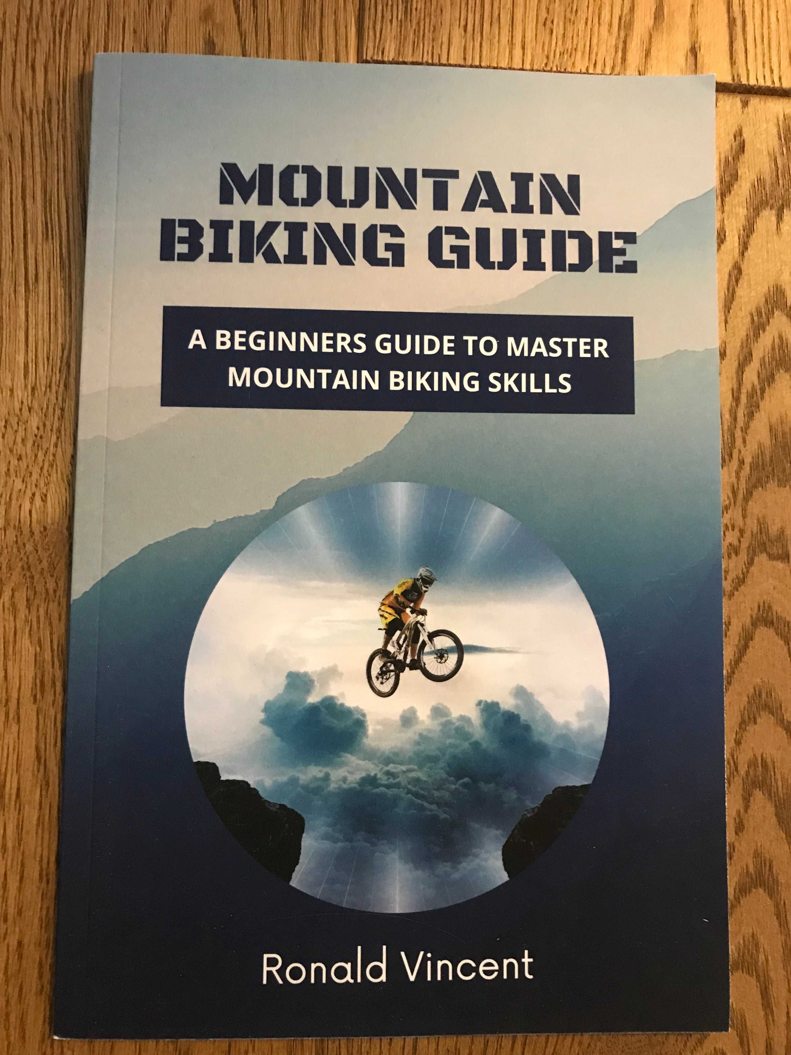 Mountain Biking Guide A Beginners Guide to Master, Ronald Vincent