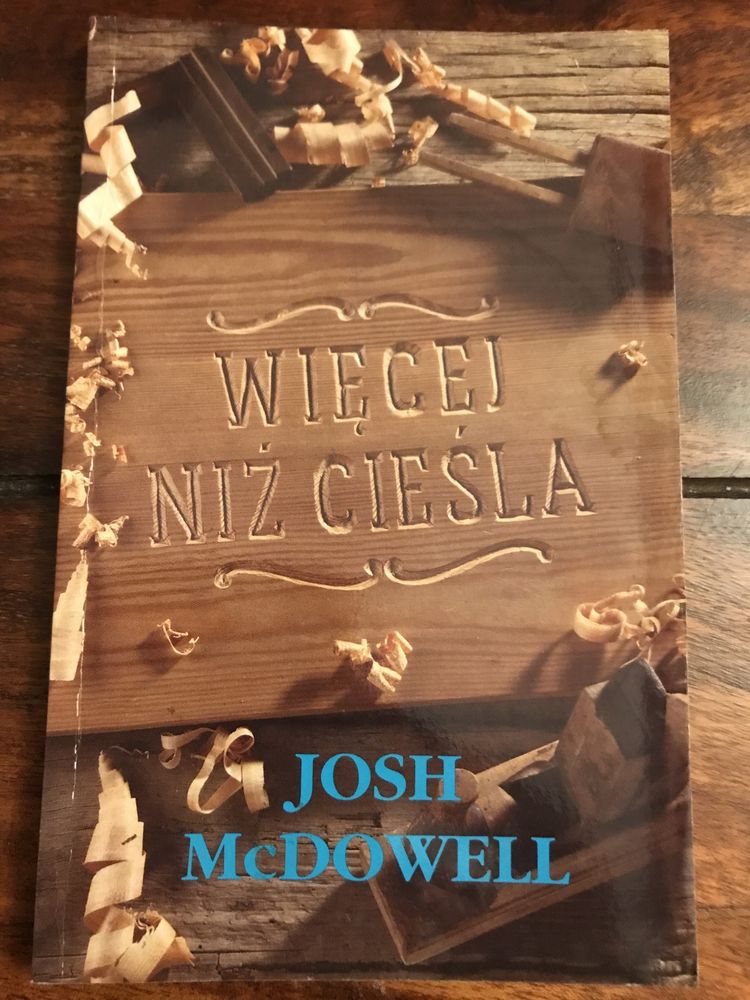 Więcej niż cieśla - Josh McDowell