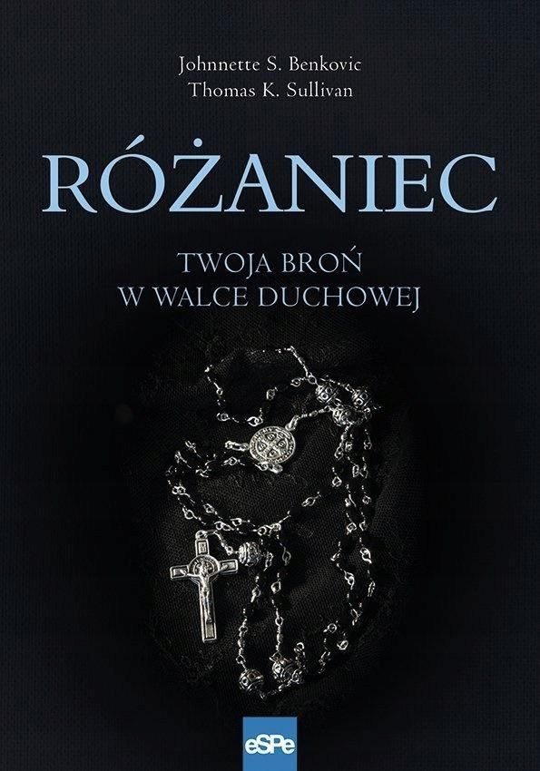 Różaniec. Twoja Broń W Walce Duchowej