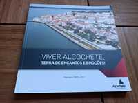 Livro - Viver Alcochete * Terra de Encantos e Emoções  * 2005 / 2017