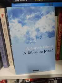 A Bíblia ou Jesus?