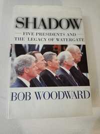 Shadow - five presidents and the legacy of Watergate