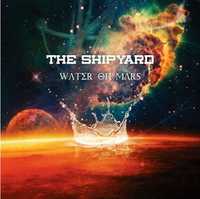The Shipyard - Water On Mars nowy album w folii WYSYŁKA