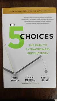 Книга The 5 Choices: The Path to Extraordinary Productivity