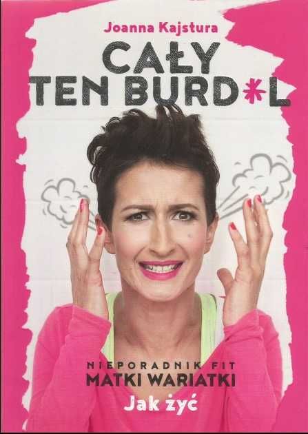 NOWA Książka ,,Cały ten Burd*l'' Joanna Kajstura