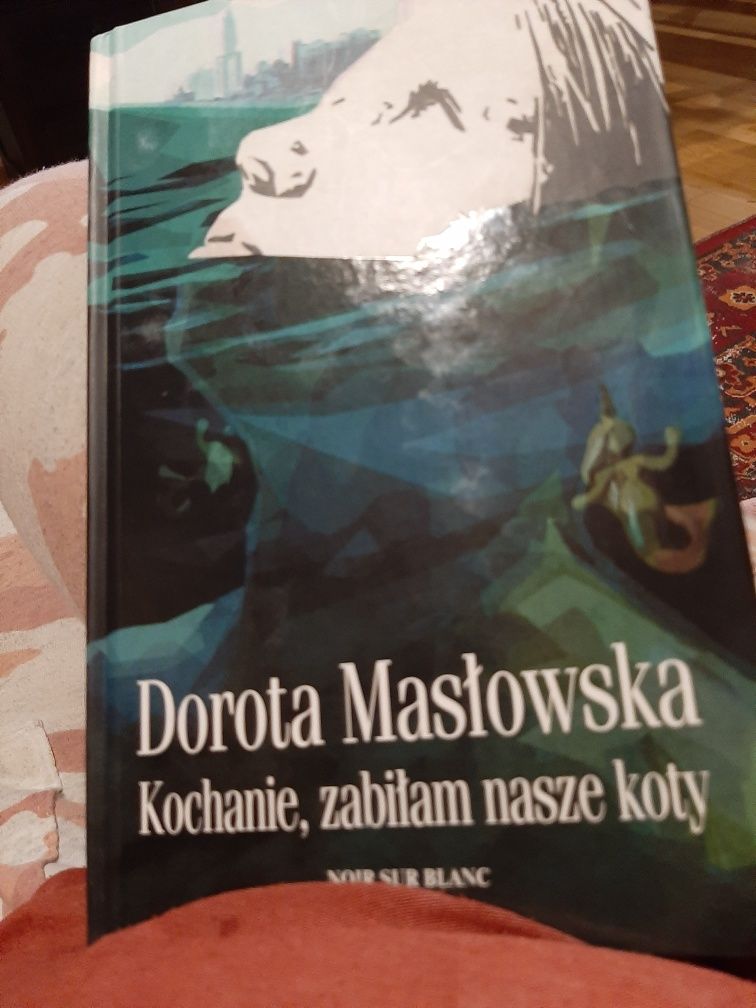 Dorota Masłowska "Kochanie, zabiłam nasze koty"