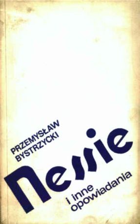 NESSIE I INNE OPOWIADANIA - Przemysław Bystrzycki wyd. Poznańskie 1975