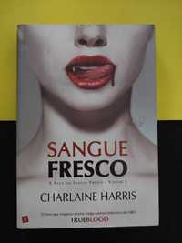 Charlaine Harris - Sangue Fresco, A Saga do Sangue Fresco - Volume I