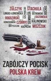 Zabójczy pocisk Polska krew
Autor: Żulczyk Jakub