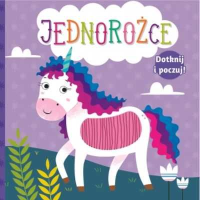 Dotknij i poczuj. Jednorożce - praca zbiorowa