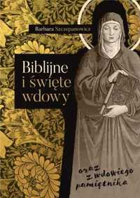 Biblijne i święte wdowy oraz z wdowiego pamiętnika - Barbara Szczepan