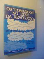 Branco (Manuel);Os “Comandos” no Eixo da Revolução