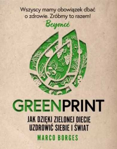 Greenprint. Jak dzięki zielonej diecie zmienić. - Marco Borges