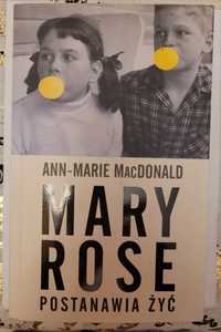 Mary Rose postanawia żyć __ Ann-Marie MacDonald