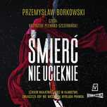 Śmierć Nie Ucieknie  Borkowski Przemysław