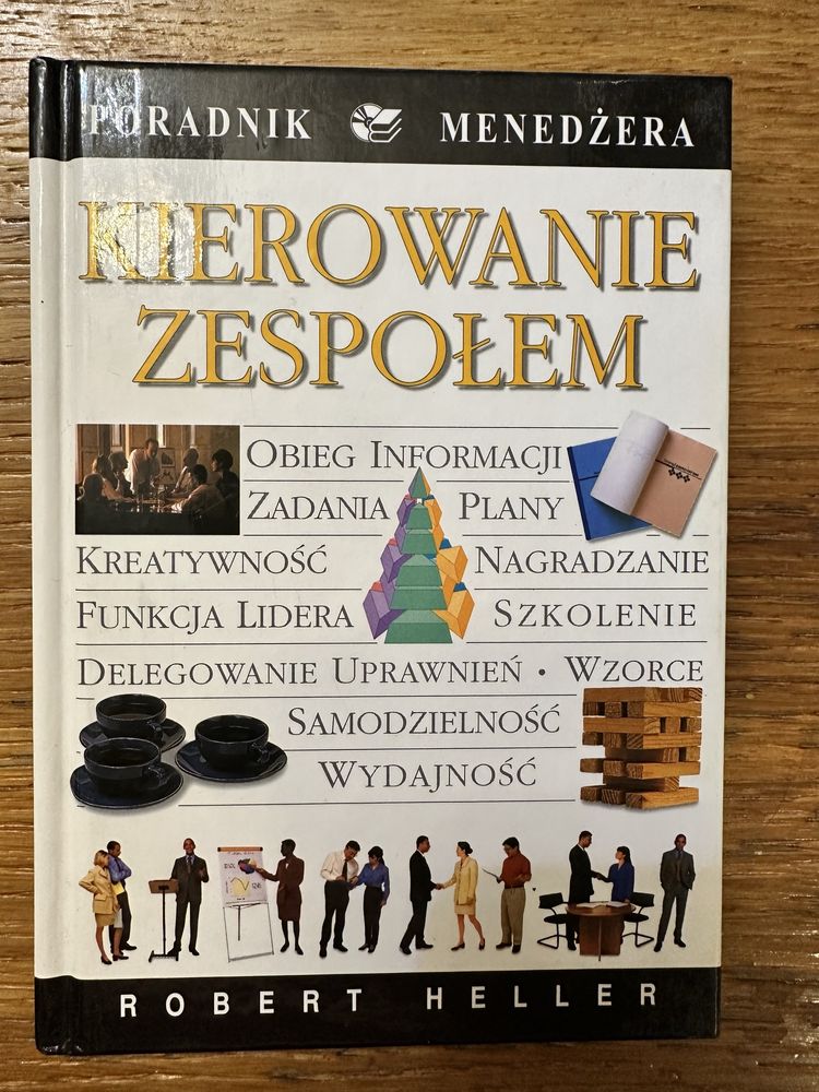 Kierowanie zespołem. Poradnik Menedżera. Robert Heller