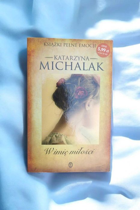 Książka pt. "W imię miłości" K.Michalak bdb
