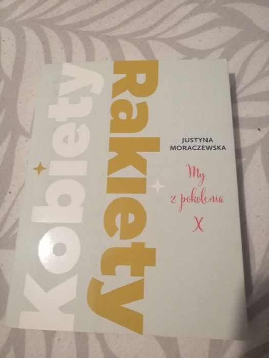 Kobiety rakiety my z pokolenia X Justyna Moraczewska